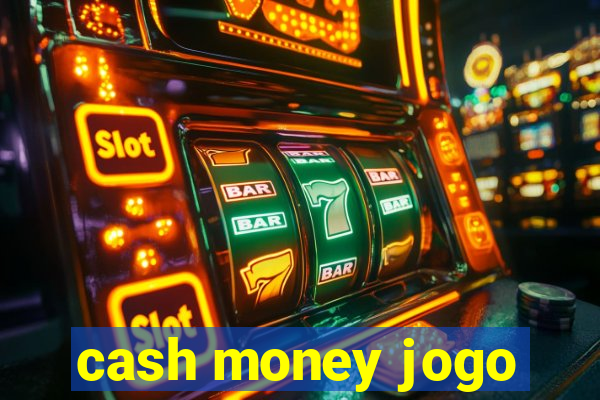 cash money jogo